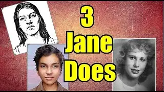 Jane Does; One identified, Two Unidentified