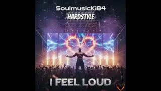 I feel loud (Hardstyle-Edit)