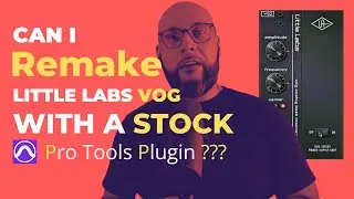 Attempting To Remake Little Labs VOG Plugin With A Pro Tools Stock Plugin. Can I do It?