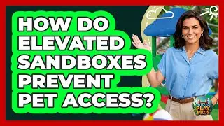 How Do Elevated Sandboxes Prevent Pet Access? - Outdoor Play Pros