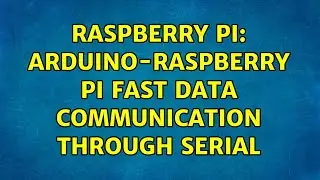 Raspberry Pi: Arduino-Raspberry Pi fast data communication through serial (3 Solutions!!)