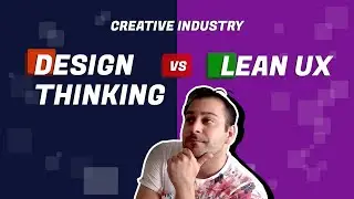 UX Processes - Design Thinking vs Lean UX