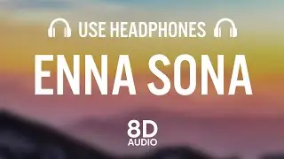 Arijit Singh - Enna Sona(8D AUDIO) | A. R. RAHMAN