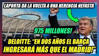 🔥LAPORTA DESTROZA A TODOS: 975 MILLONES DE INGRESOS!🔥DELOITTE: EN 2027 INGRESARÁ MÁS QUE EL MADRID!🔥