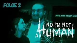 No, I'm not a Human #2 - Der Mann mit der Fleischpuppe | Let's Play