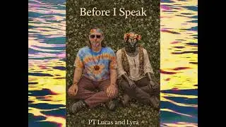 Before I Speak~P.T. Lucas and Lyra
