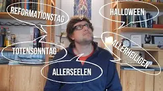 Halloween, Allerheiligen, Reformationstag und ko. im Herbst … christlich?
