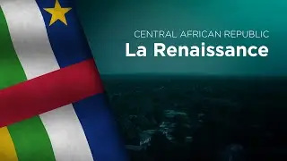National Anthem of Central African Republic - La Renaissance