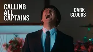 Calling All Captains - Dark Clouds (Official Music Video)
