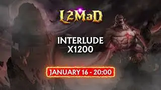 L2MAD.WS &mdash; Interlude x1200. Opening on January 16