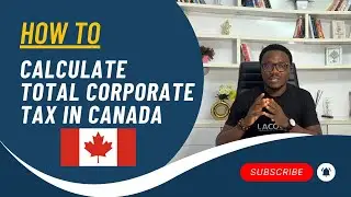 How to Calculate Total Corporate Tax in Canada