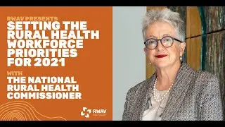 Setting the Rural Health Workforce Priorities for 2021 with the National Rural Health Commissioner