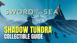Sword of the Sea Shadow Tundra All Collectible Locations - 100% Guide