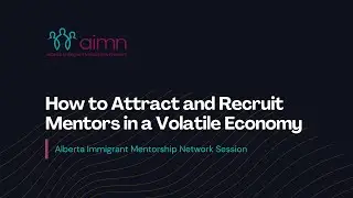 How to Attract and Recruit Mentors in a Volatile Economy | Alberta Immigrant Mentorship Network