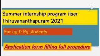 Summer internship iiser-thiruvananthapuram 2021|applications form filling full procedure|Yas Murani