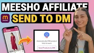 Meesho affiliate program 2026 | how to use send product to DM | Send product to DM 