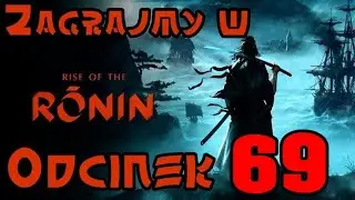 Zagrajmy w Rise of the Ronin Odcinek 69 [Dobra imprezka nie jest zła]