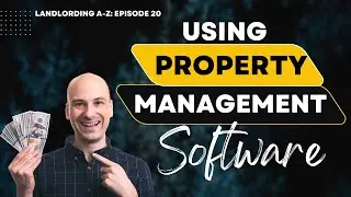 Landlording A-Z: Episode 20 - Using Property Management Software