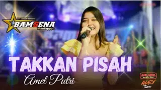 TAK KAN PISAH - AMEL PUTRI - BAMSENA MUSIK // ANIJAYA AUDIO LIVE