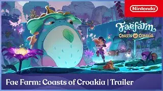 Fae Farm &ndash; Coasts of Croakia Launch Trailer &ndash; Nintendo Switch