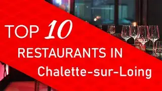 Top 10 best Restaurants in Chalette-sur-Loing, France