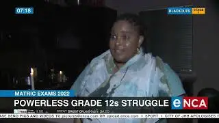 Matric Exams 2022 | Powerless grade 12s struggle