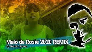 Mel&ocirc; de Rosie 2020 REMIX Dj Nando Rasta SEM VINHETA
