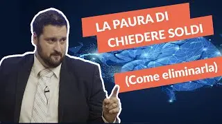 ✅ PAURA DI CHIEDERE SOLDI - Come Eliminare Questa Paura