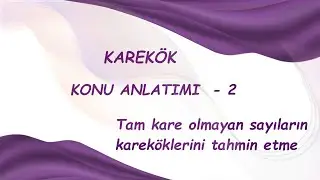 LGS 2026  /   KAREKÖKLÜ IFADELER  /  TAM kare olmayan sayıların kareköklerini tahmin etme