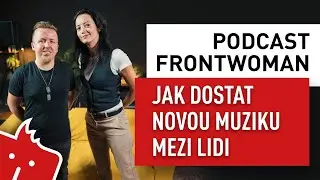 Jak dostat novou muziku mezi lidi | Milo&scaron; Blah&aacute;ček & Nikola Kandoussi | Podcast Frontwoman #14
