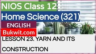 NIOS Class 12 Home Science (321): LESSON 23. YARN AND ITS CONSTRUCTION