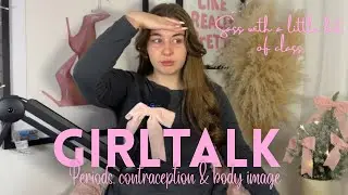 17.Girl Talk: periods, contraception & body image