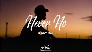 benny mayne - never no