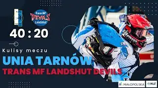 KULISY MECZU #4: UNIA TARNÓW - TRANS MF LANDSHUT DEVILS | SEZON 2024