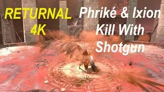 Returnal : Phrik&eacute; & Ixion kill with SHOTGUN ( Spitmaw ) 4K 60FPS