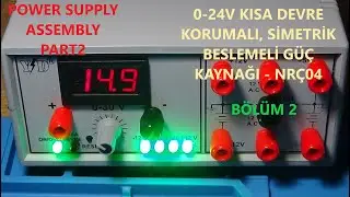 0-24V Kısa Devre Korumalı Simetrik Beslemeli Ayarlı Güç Kaynağı_NRÇ04_Part2
