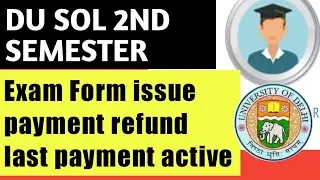 DU SOL SECOND SEMESTER EXAM FORM PROBLEM|| DU SOL SECOND SEMESTER FEE RECEIPT 2020