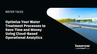 Water Talk | Optimize Your Water Treatment Processes Using Cloud-Based Operational Analytics