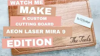 How I make custom cutting boards with my Aeon Laser Mira 9 90 watt