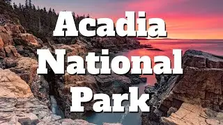 Top 10 Things You Need to Know About Acadia National Park | Travel Guide
