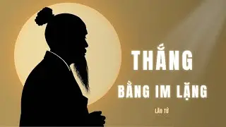 Lão Tử: Khi Không Nổi Giận, Mọi Cuộc Chiến Tự Tan