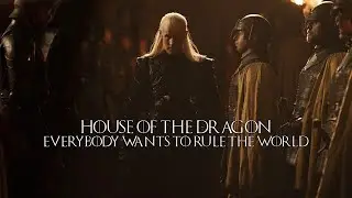 House of the Dragon | Everybody Wants To Rule The World