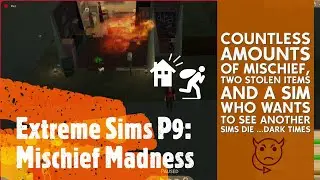 Extreme Sims P9: Mischief Madness