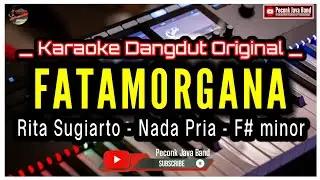 FATAMORGANA KARAOKE NADA PRIA RITA SUGIARTO_KARAOKE DANGDUT
