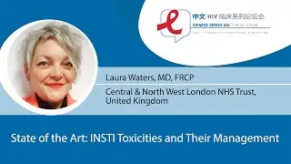 State of the Art: INSTI Toxicities and Their Management | Laura Waters, MD, FRCP