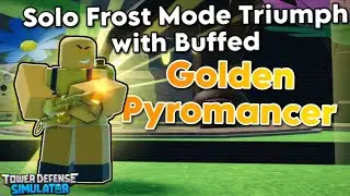 Solo Frost Mode Triumph with Buffed Golden Pyro | Tower Defense Simulator