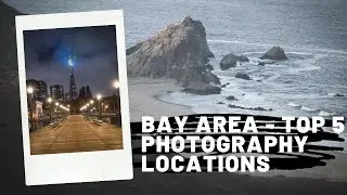 Top 5 Photography Locations to Visit - Bay Area