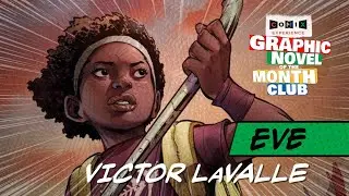 VICTOR LaVALLE for EVE &mdash; March 2022 Graphic Novel Selection