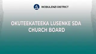 OKUTEETATEEKA LUSENKE SDA CHURCH BOARD || PR. SSEKAGGO WILSON ~ EXECUTIVE SECRETARY NBF