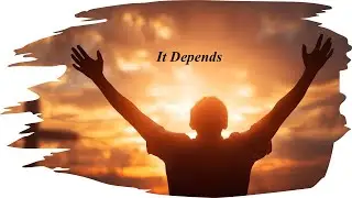 It Depends